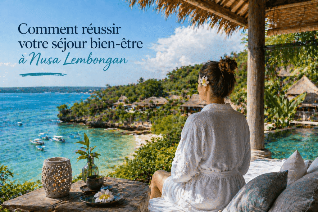 Comment réussir votre séjour bien-être à Nusa Lembongan