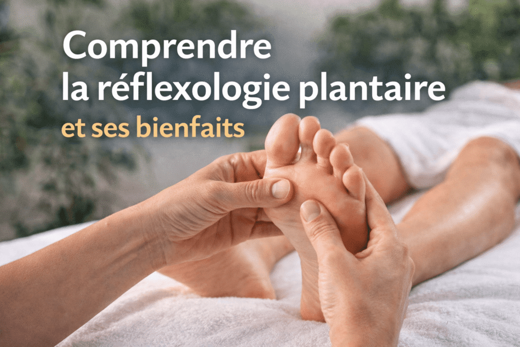 Comprendre la réflexologie plantaire et ses bienfaits