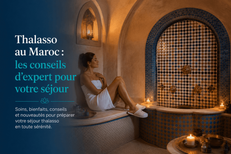 Thalasso au Maroc : les conseils d'expert pour votre séjour