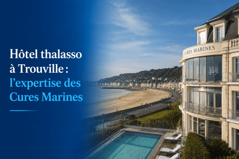 Hôtel thalasso à Trouville : l'expertise des Cures Marines