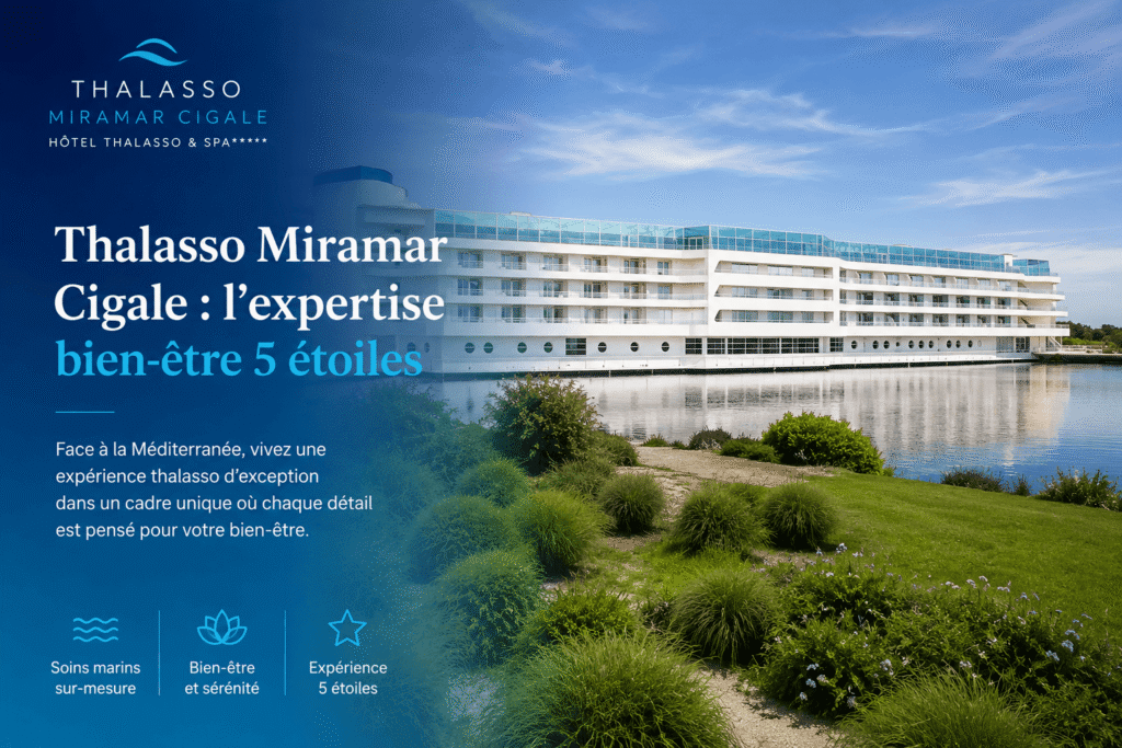Thalasso Miramar Cigale : l'expertise bien-être 5 étoiles