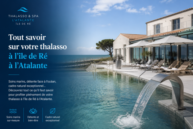Tout savoir sur votre thalasso à l'île de Ré à l'Atalante