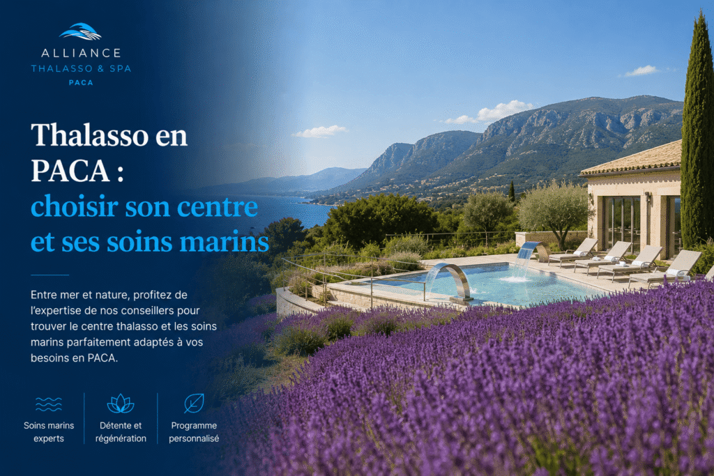 Thalasso en PACA : choisir son centre et ses soins marins