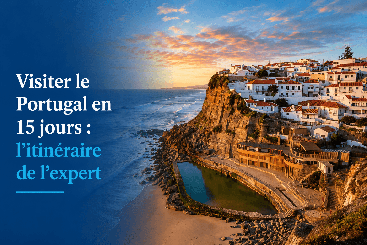 Visiter le Portugal en 15 jours : l’itinéraire de l’expert