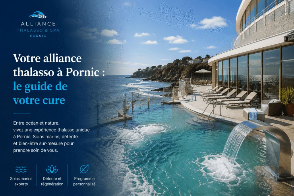Votre alliance thalasso à Pornic : le guide de votre cure
