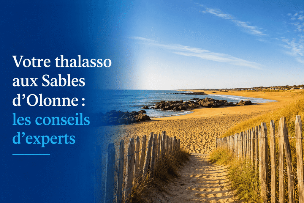 Votre thalasso aux Sables d'Olonne : les conseils d'experts