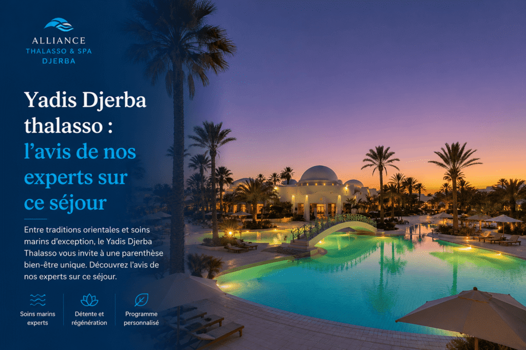 Yadis Djerba thalasso : l'avis de nos experts sur ce séjour